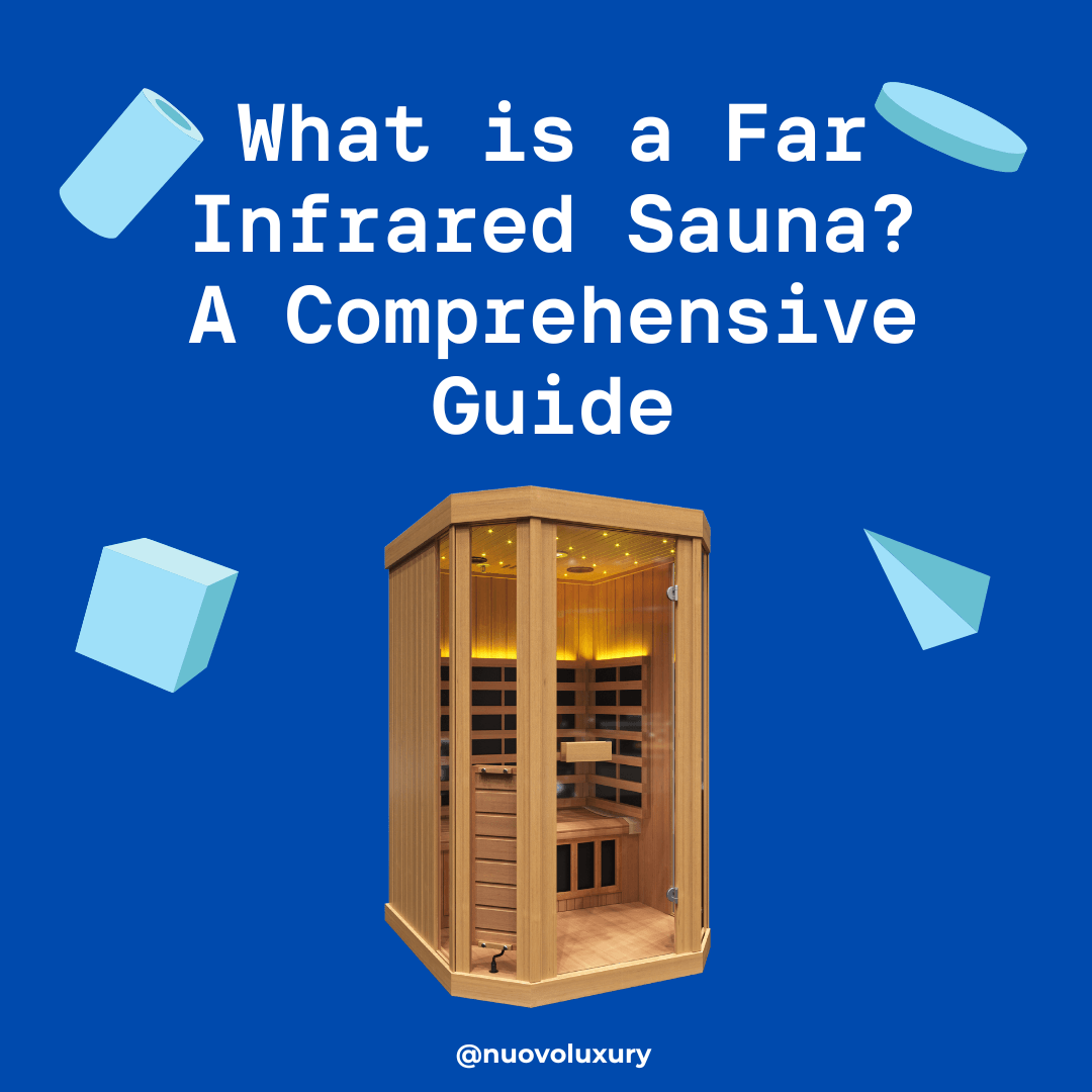 What is a Far Infrared Sauna? - A Comprehensive Guide - Nuovo Luxury